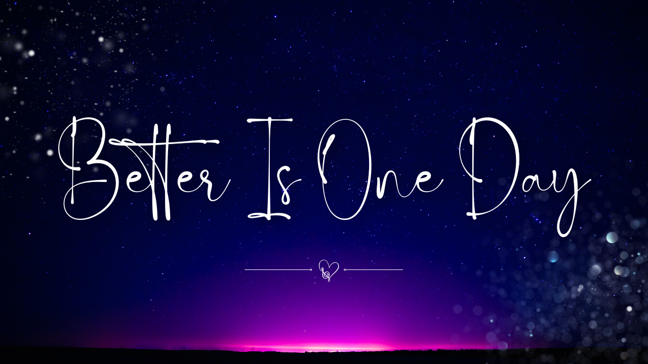 Better Is One Day