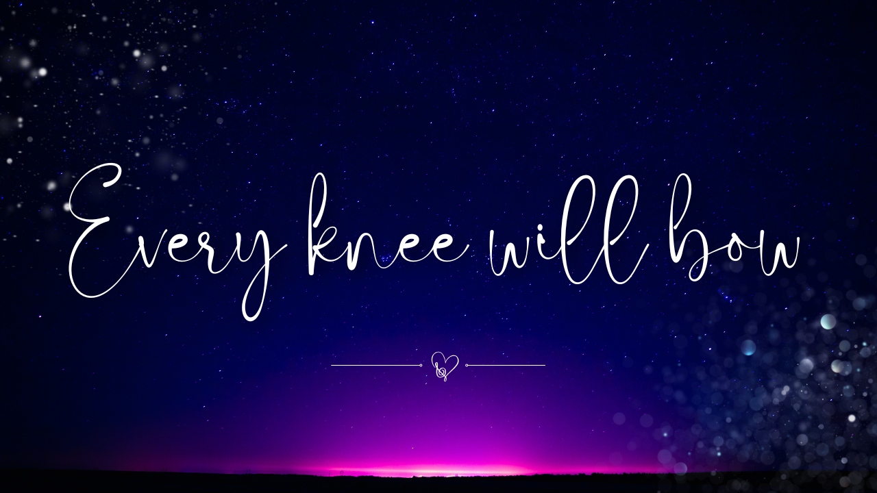 Every Knee Will Bow